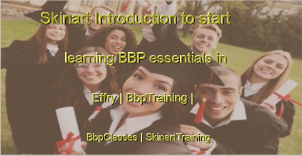 Skinart Introduction to start learning BBP essentials in Effry | BbpTraining | BbpClasses | SkinartTraining-France